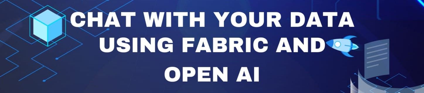 Chat with Your Data Using Fabric and Open AI - Microsoft Fabric Community