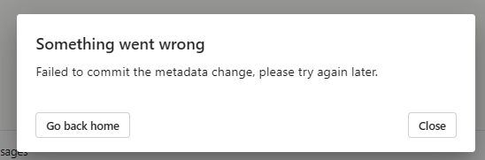 Solved: Failed to commit the metadata change, please try a ...