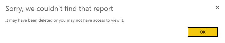 Sorry we could not find that report - Microsoft Fabric Community