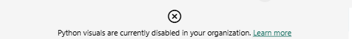 Solved: Python Visuals Disabled Recently - Microsoft Fabric Community