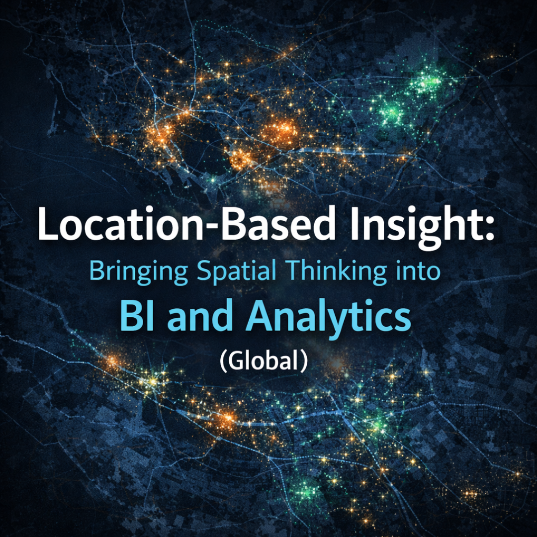 Location-Based Insight: Bringing Spatial Thinking into BI and Analytics (Global)