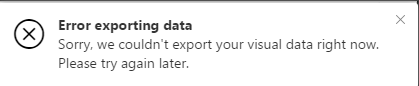 Error Exporting Data from Visual - Microsoft Fabric Community